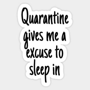 Quarantine gives me a excuse to sleep in Sticker